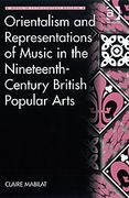 Orientalism and Representations Of Music In The Nineteenth-Century British Popular Arts.