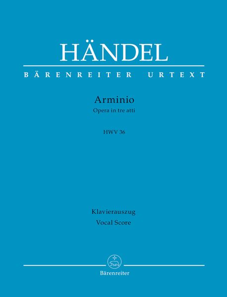 Arminio, HWV 36 : Opera In Tre Atti / edited by Michael Pacholke.