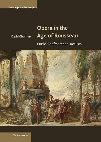 Opera In The Age Of Rousseau : Music, Confrontation, Realism.