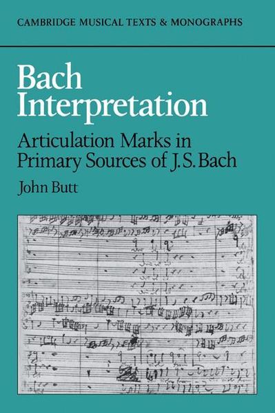 Bach Interpretation : Articulation Marks In Primary Sources Of J.S. Bach.