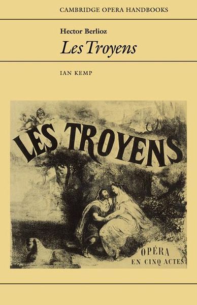 Hector Berlioz : Les Troyens.