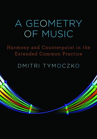 Geometry of Music : Harmony and Counterpoint In The Extended Common Practice.