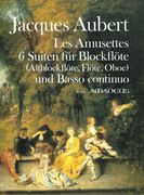 Amusettes, Op. 14 : Sechs Suiten Für Blockflöte (Altblockflöte, Flöte, Oboe) und Basso Continuo.