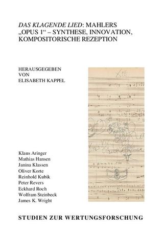Klagende Lied : Mahlers Opus 1 - Synthese, Innovation, Kompositorische Rezeption.