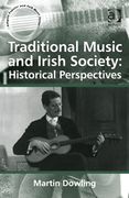 Traditional Music and Irish Society : Historical Perspectives.