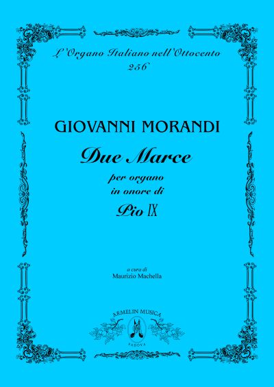 Due Marce : Per Organo, In Onore Di Pio IX / edited by Maurizio Machella.