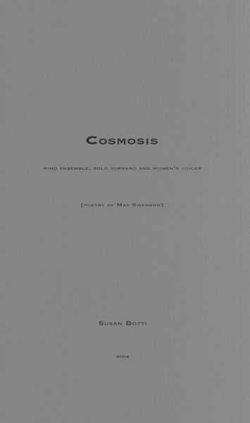 Cosmosis : For Wind Ensemble, Soprano Solo and Women's Voices (2004).