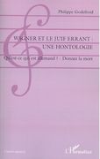 Wagner Et le Juif Errant - Une Hontologie : Qu'est-Ce Est Allemand? - Donner la Mort.