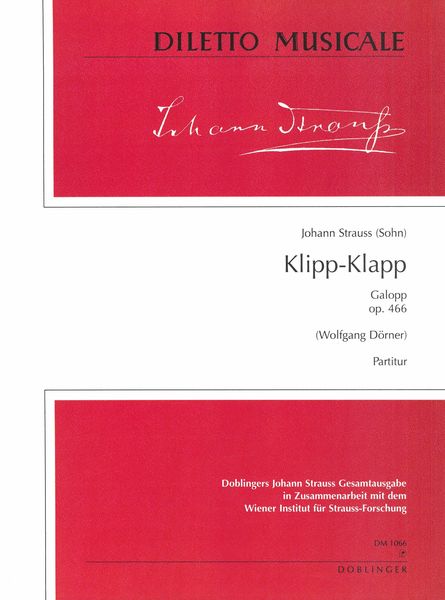 Klipp-Klapp - Galopp, Op. 466 : For Orchestra / edited by Wolfgang Dörner.