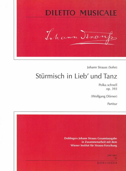 Stürmisch In Lieb' und Tanz - Polka Schnell, Op. 393 : For Orchestra / edited by Wolfgang Dörner.