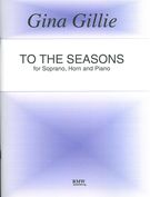 To The Seasons : For Soprano, Horn and Piano.