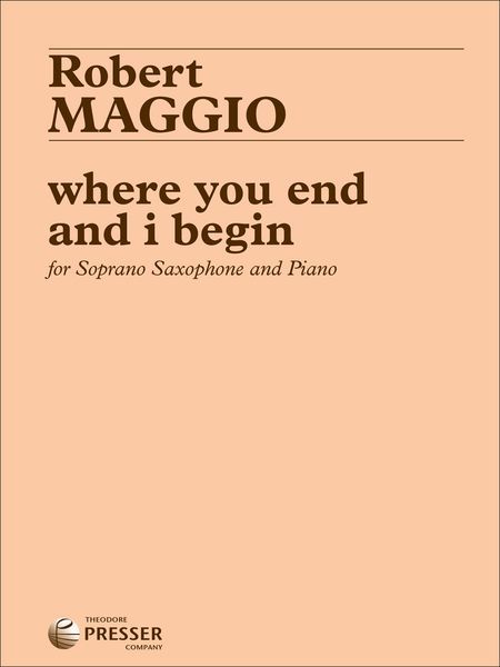 Where You End and I Begin : For Soprano Saxophone and Piano.