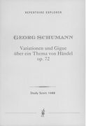 Variationen und Gigue Über Ein Thema von Händel, Op. 72 : Für Grosses Orchester.