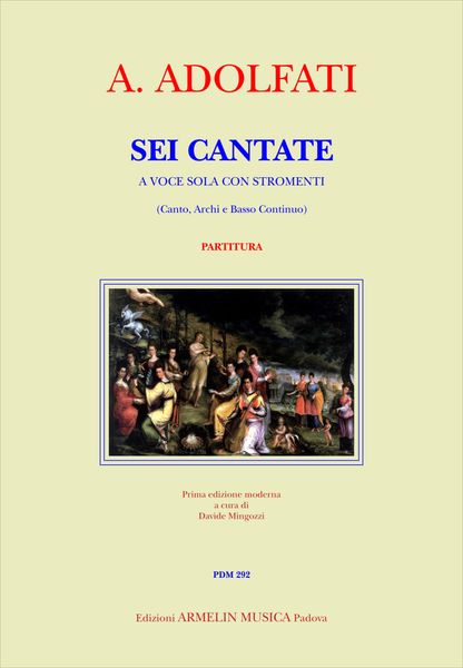 Sei Cantate A Voce Sola Con Stromenti : Per Soprano, Archi E Basso Continuo / Ed. Davide Mingozzi.
