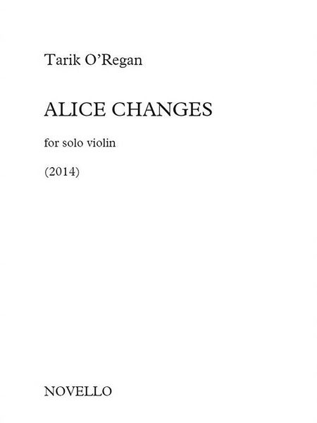 Alice Changes : For Solo Violin (2014).