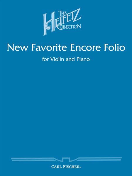 New Favorite Encore Folio : For Violin and Piano / arranged by Jascha Heifetz.