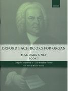 Oxford Bach Books For Organ : Manuals Only, Book 2 / edited by Anne Marsden Thomas.