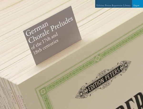 German Chorale Preludes Of The 17th and 18th Centuries : For Organ.