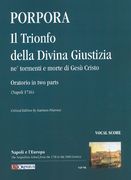 Trionfo Della Divina Giustizia - Ne' Tormenti E Morte Di Gesu Cristo : Oratorio In Two Parts.