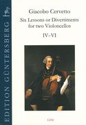 Six Lessons Or Divertimentos, Op. 4 : For Two Violoncellos - Nos. IV-VI.