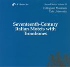 Seventeenth-Century Italian Motets With Trombones / edited by D. Linda Pearse.