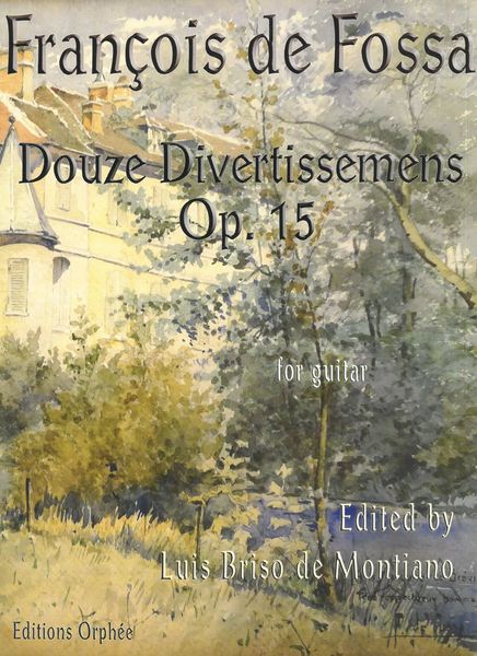 Douze Divertissements, Op. 15 : For Guitar / edited by Luis Briso De Montiano.