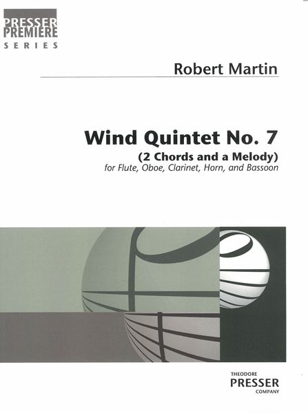 Wind Quintet No. 7 (2 Chords and A Melody) : For Flute, Oboe, Clarinet, Horn and Bassoon (2005).