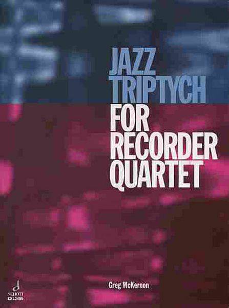 Jazz Triptych : For Recorder Quartet.