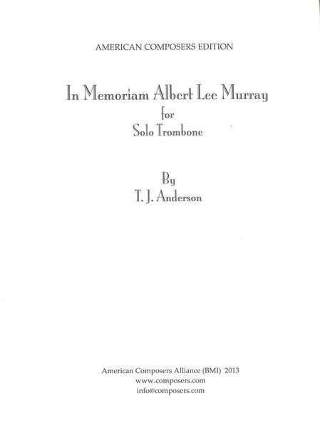 In Memoriam Albert Lee Murray : For Solo Trombone (2013).