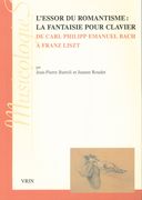 Essor Du Romantisme : La Fantaisie Pour Clavier De Carl Philipp Emanuel Bach A Franz Liszt.