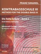 Kontrabassschule III = Method For The Double Bass III : Advanced Course, Vol. 5 For Bass and Piano.