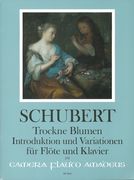 Trockne Blumen, Op. 160 (D. 803) - Introduktion und Variationen : Für Flöte und Klavier.