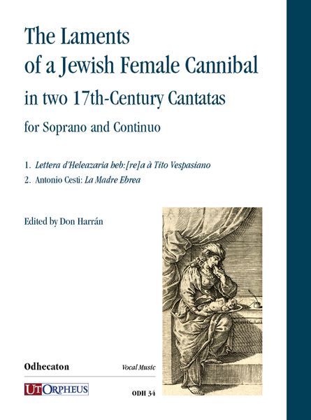 Laments Of A Jewish Female Cannibal In Two 17th-Century Cantatas : For Soprano and Continuo.