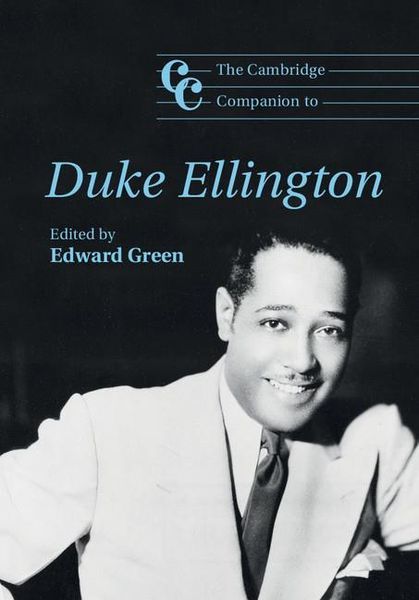 Cambridge Companion To Duke Ellington / edited by Edward Green.