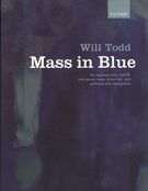 Mass In Blue : For Soprano Solo, SATB, and Piano, Bass, Drumkit and Optional Alto Saxophone.