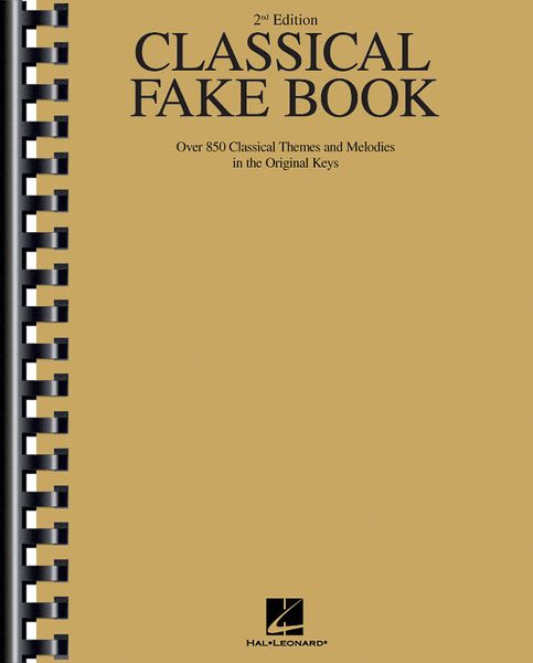 Classical Fake Book : Over 850 Classical Themes and Melodies In The Original Keys - 2nd Edition.