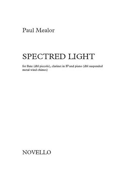Spectred Light : For Flute (Dbl Piccolo), Clarinet In B Flat and Piano.