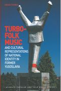 Turbo-Folk Music and Cultural Representations Of National Identity In Former Yugoslavia.