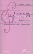 Aventures De Mercure, 1924 : Ballet Sous Forme De Poses Plastiques En Trois Tableaux.