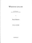 Wherever You Are : For SATB Chorus, Piano, Harp, Percussion and Strings.