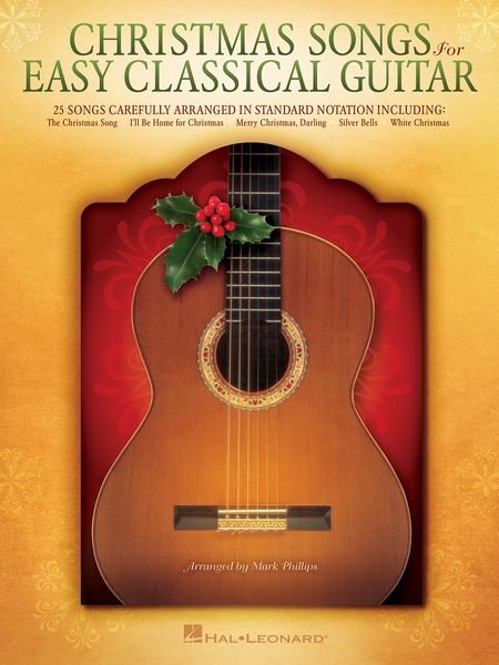 Christmas Songs : For Easy Classical Guitar / arranged by Mark Phillips.