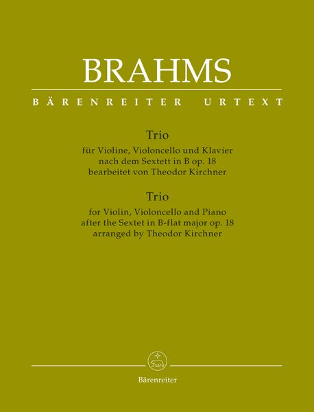 Trio : Für Violine, Violoncello und Klavier, Nach Dem Sextett In B, Op. 18 / arr. Theodor Kirchner.