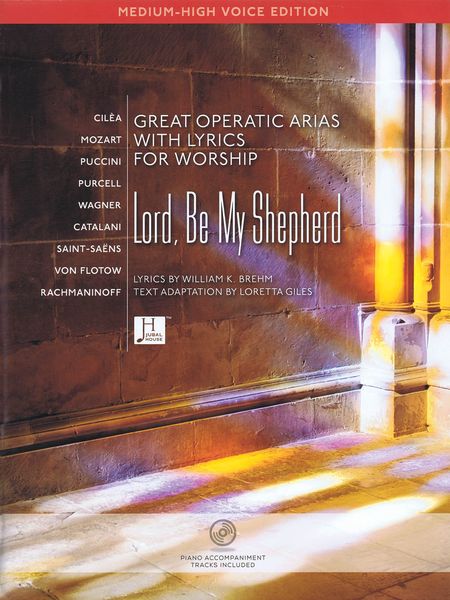 Lord, Be My Shepherd - Great Operatic Arias With Lyrics For Worship : Medium-High Voice Edition.