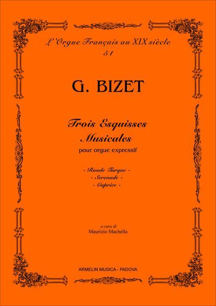 Trois Esquisses Musicales : Pour Orgue Expressif / edited by Maurizio Machella.