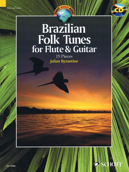 Brazilian Folk Tunes : For Flute and Guitar - 15 Pieces / edited and arranged by Julian Byzantine.