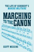 Marching To The Canon : The Life Of Schubert's Marche Militaire.
