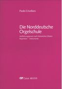 Die Norddeutsche Orgelschule : Aufführungspraxis Nach Historischen Zitaten - Repertoire, Instrumente.