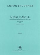 Messe In E Minor : 1. Fassung, 1866 / edited by Leopold Nowak.