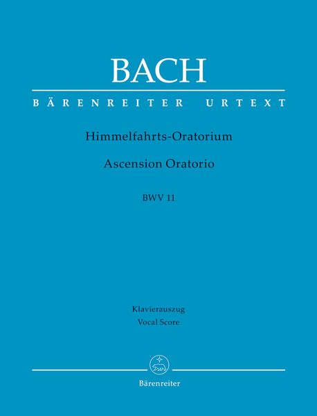 Himmelfahrts-Oratorium = Ascenion Oratorio, BWV 11 / Piano reduction by Joachim Eichhorn.