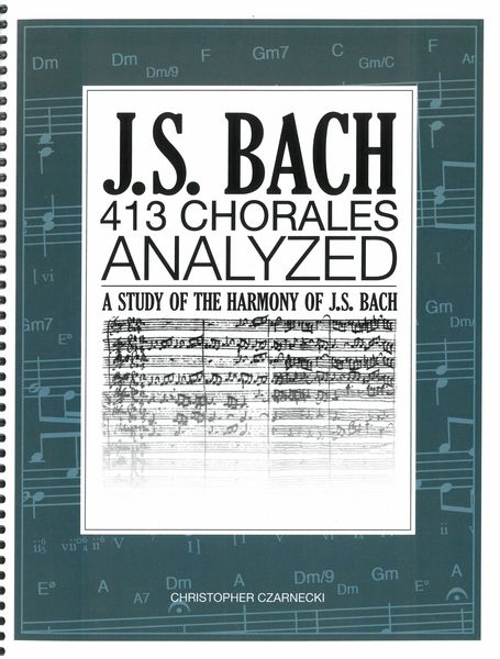 413 Chorales Analyzed - A Study of The Harmony of J. S. Bach / Ed. by Christopher Czarnecki.